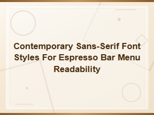 Modern Sans-Serif Menu Fonts for Espresso Bar Readability