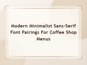 Best Minimalist Sans-Serif Font Pairings for Coffee Shop Menus