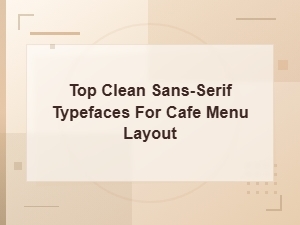 Best Clean Sans-Serif Typefaces for Modern Cafe Menu Design